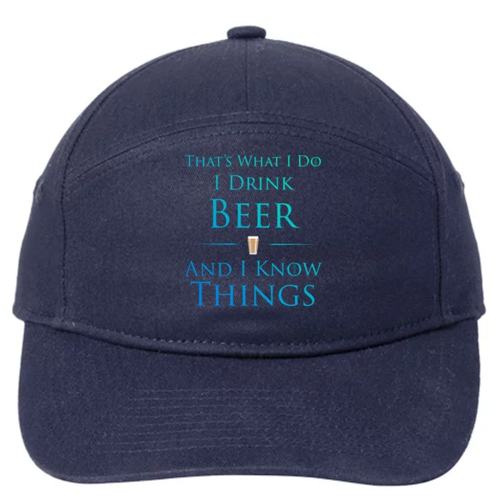 Thats What I Do I Beer And I Know Things Funny Gift 7-Panel Snapback Hat