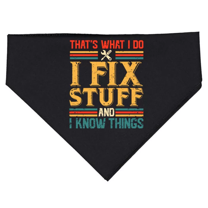 That's What I Do I Fix Stuff And I Know Things USA-Made Doggie Bandana