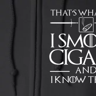 ThatS What I Do I Smoke Cigars And I Know Things Full Zip Hoodie