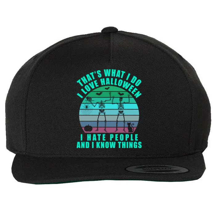 That's What I Do I Love Halloween I Hate People And Know Thing Cute Gift Wool Snapback Cap