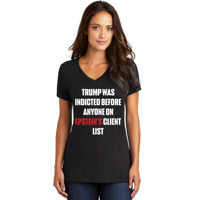 Trump Was Indicted Before Anyone On Epstein’S Client List Women's V-Neck T-Shirt