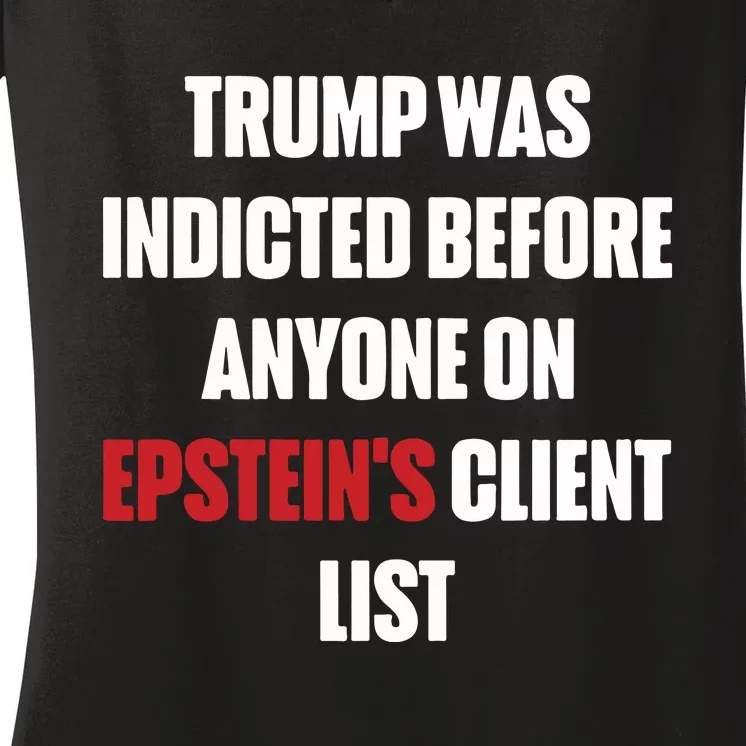 Trump Was Indicted Before Anyone On Epstein’S Client List Women's V-Neck T-Shirt