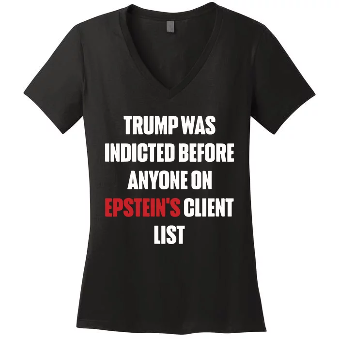 Trump Was Indicted Before Anyone On Epstein’S Client List Women's V-Neck T-Shirt