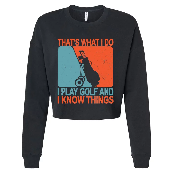 That's What I Do I Play Golfs Drink And I Know Things Cropped Pullover Crew