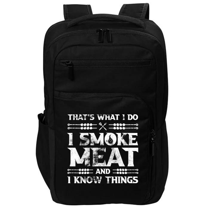 Thats What I Do I Smoke Meat And I Know Things Funny Saying Gift Impact Tech Backpack