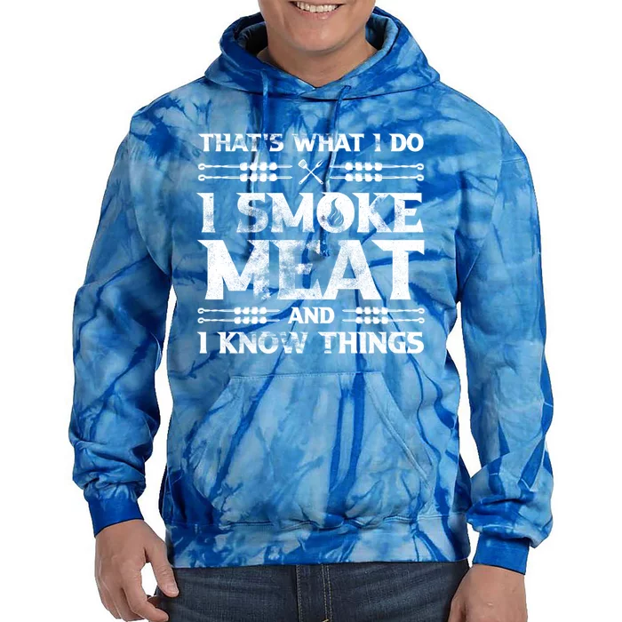 Thats What I Do I Smoke Meat And I Know Things Funny Saying Gift Tie Dye Hoodie