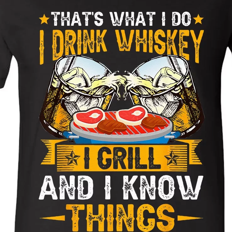 That's What I Do I Drink I Grill And Know Things Funny V-Neck T-Shirt