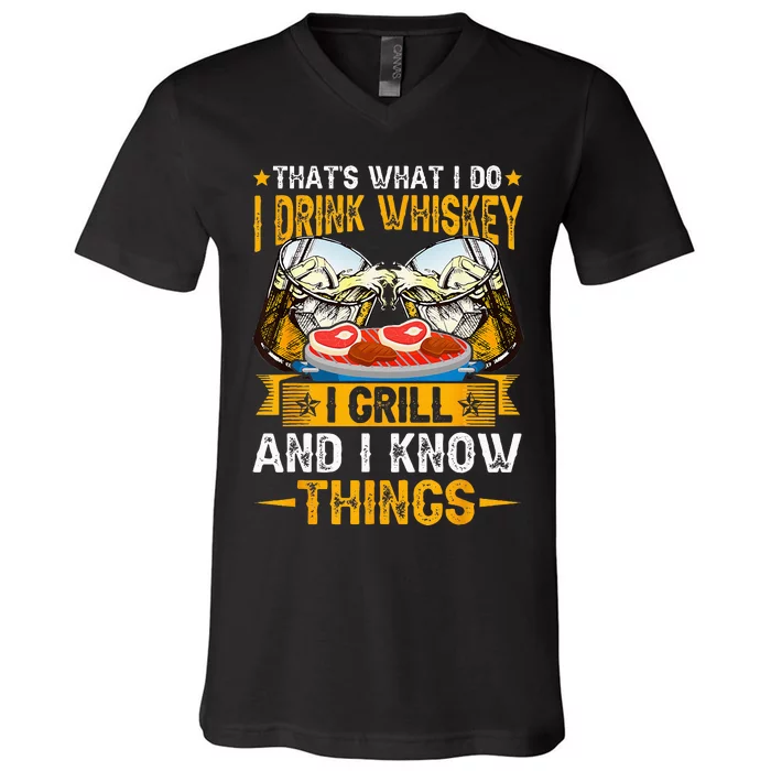 That's What I Do I Drink I Grill And Know Things Funny V-Neck T-Shirt