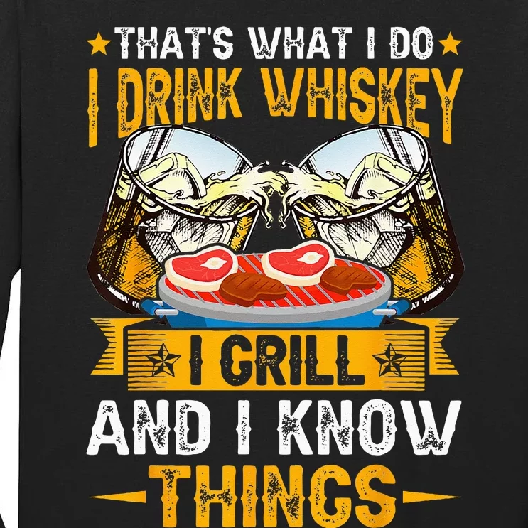 That's What I Do I Drink I Grill And Know Things Funny Tall Long Sleeve T-Shirt