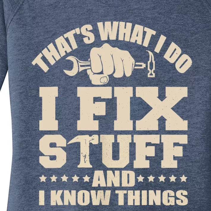 That's What I Do I Fix Stuff And I Know Things Funny Saying Women's Perfect Tri Tunic Long Sleeve Shirt