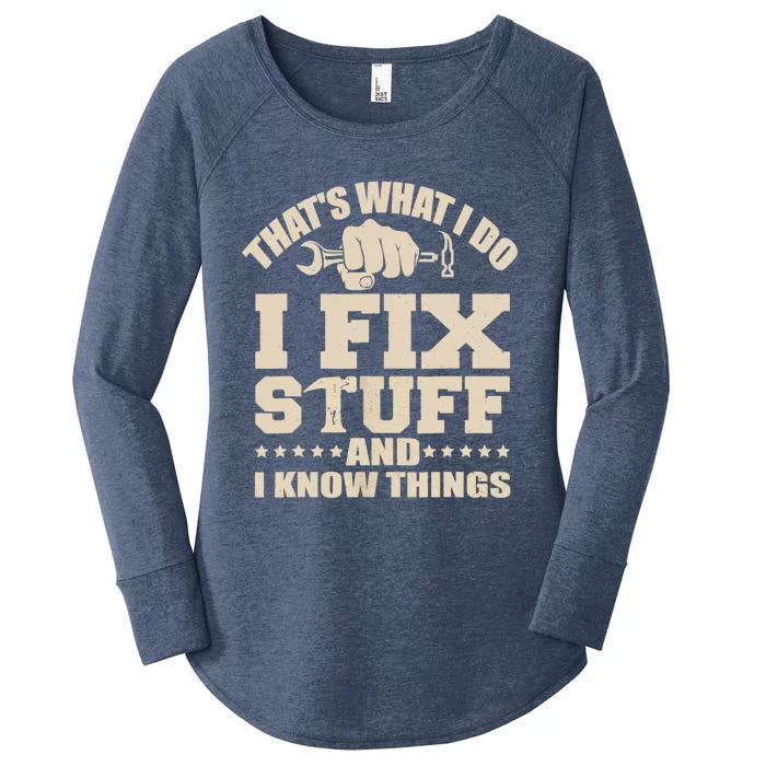 That's What I Do I Fix Stuff And I Know Things Funny Saying Women's Perfect Tri Tunic Long Sleeve Shirt