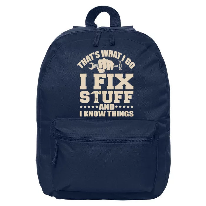 That's What I Do I Fix Stuff And I Know Things Funny Saying 16 in Basic Backpack