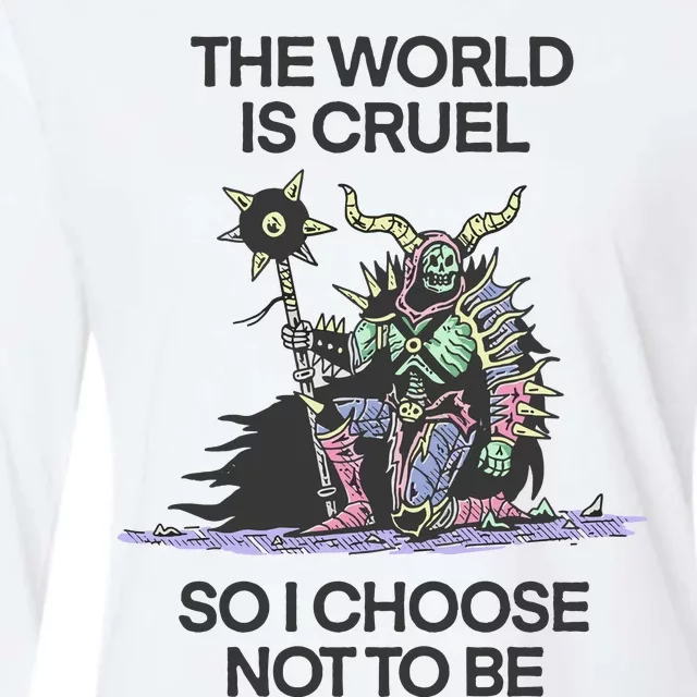 The World Is Cruel So I Choose Not To Be Womens Cotton Relaxed Long Sleeve T-Shirt