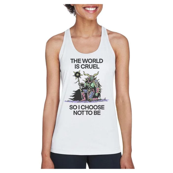 The World Is Cruel So I Choose Not To Be Women's Racerback Tank