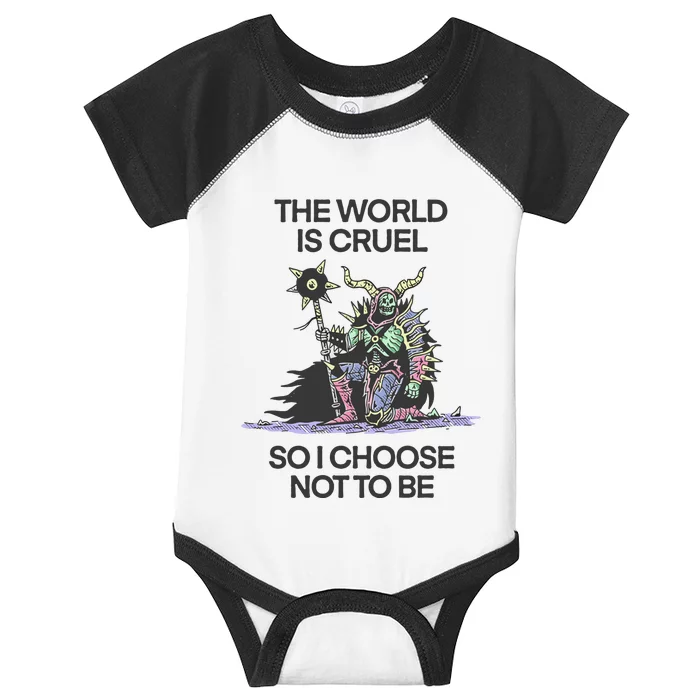 The World Is Cruel So I Choose Not To Be Infant Baby Jersey Bodysuit