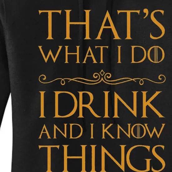 Thats What I Do I Drink And I Know Things Women's Pullover Hoodie