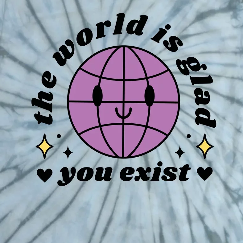 The World Is Glad You Exist Mental Health Tie-Dye T-Shirt