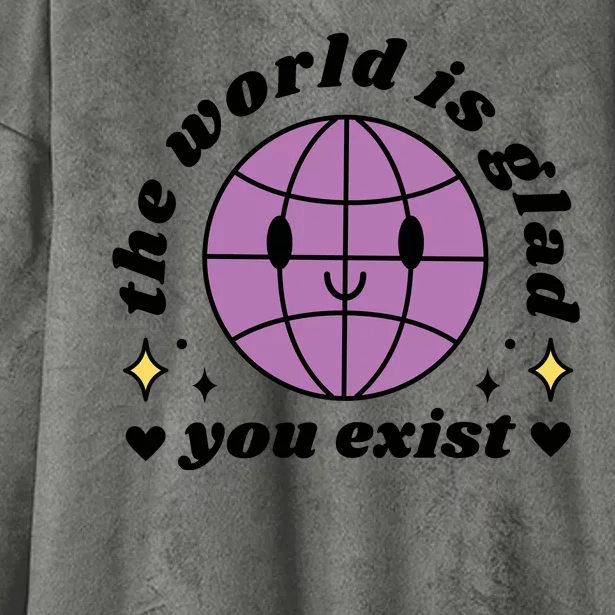 The World Is Glad You Exist Mental Health Hooded Wearable Blanket