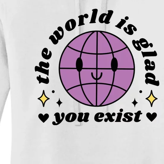 The World Is Glad You Exist Mental Health Women's Pullover Hoodie