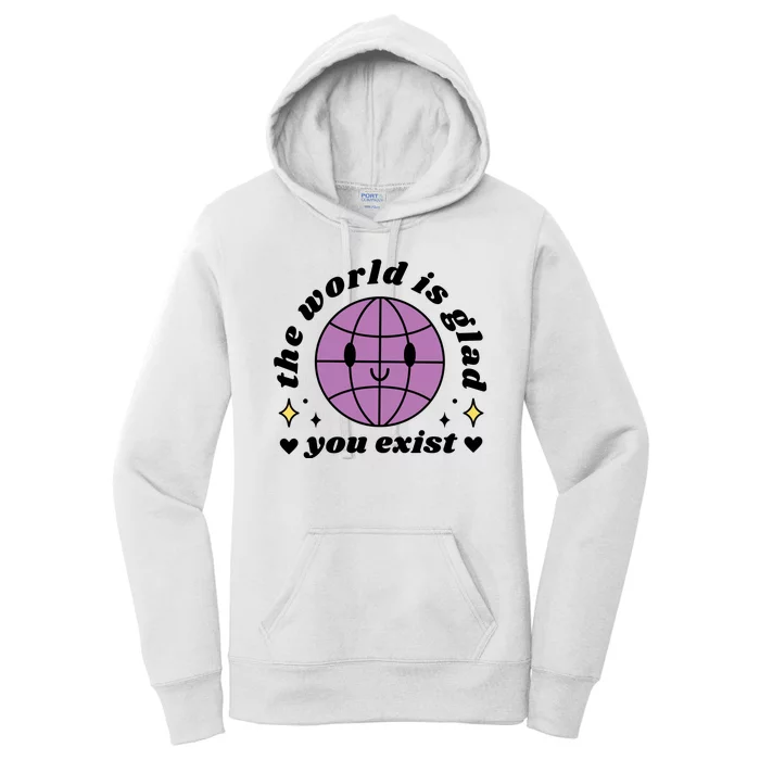 The World Is Glad You Exist Mental Health Women's Pullover Hoodie