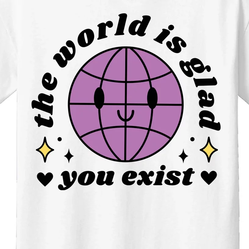 The World Is Glad You Exist Mental Health Kids T-Shirt