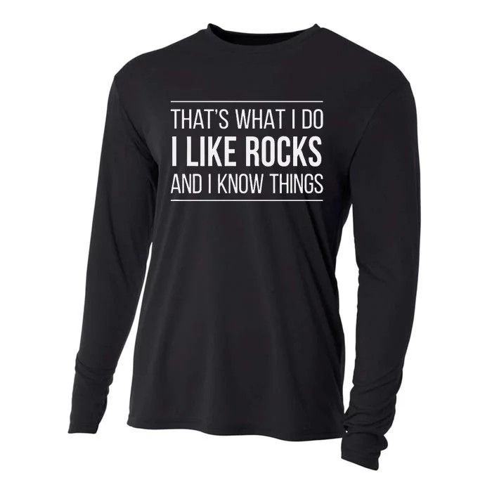 ThatS What I Do I Like Rocks And I Know Things Cooling Performance Long Sleeve Crew