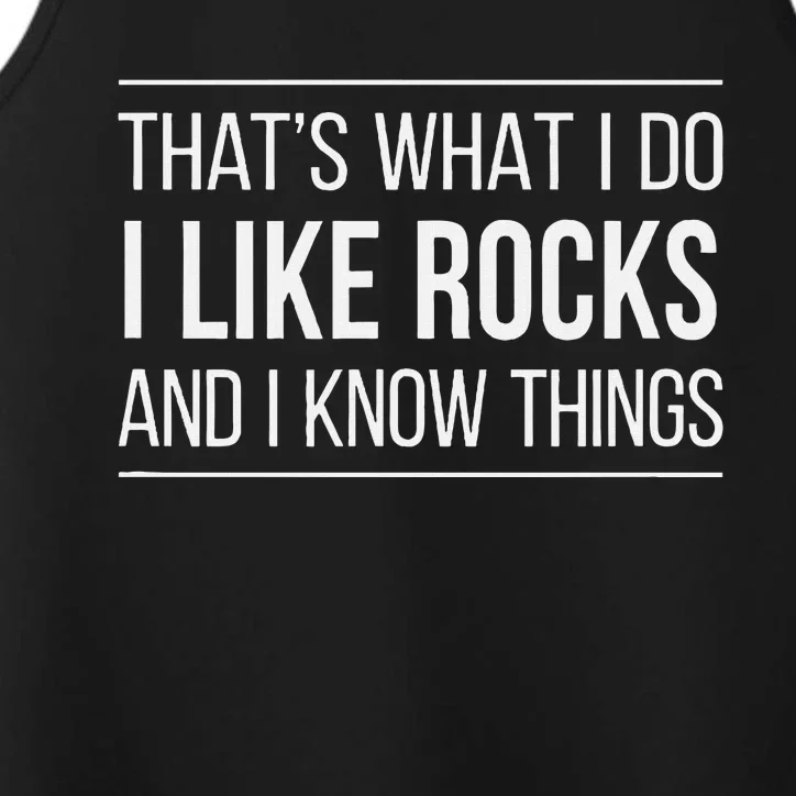 ThatS What I Do I Like Rocks And I Know Things Performance Tank