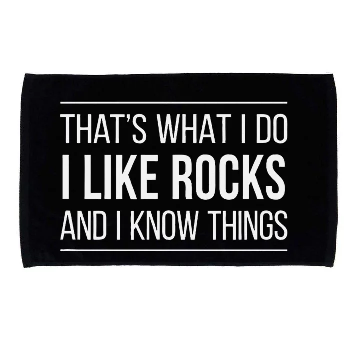 ThatS What I Do I Like Rocks And I Know Things Microfiber Hand Towel