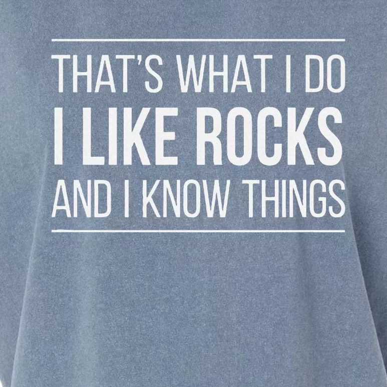 ThatS What I Do I Like Rocks And I Know Things Garment-Dyed Women's Muscle Tee