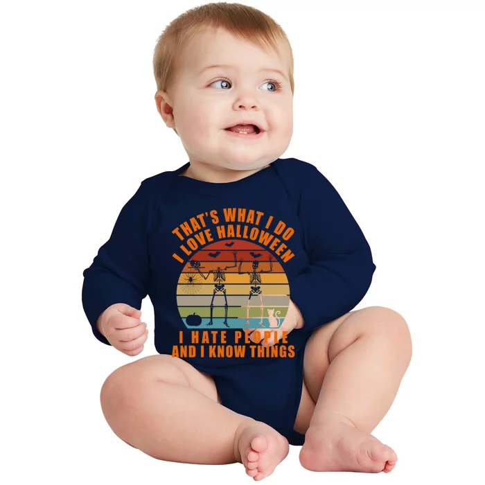 That's What I Do I Love Halloween I Hate People And Know Thing Gift Baby Long Sleeve Bodysuit