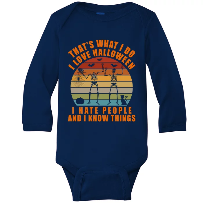 That's What I Do I Love Halloween I Hate People And Know Thing Gift Baby Long Sleeve Bodysuit