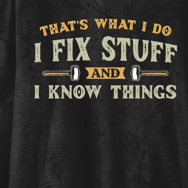 Thats What I Do I Fix Stuff And I Know Things Funny Men Hooded Wearable Blanket