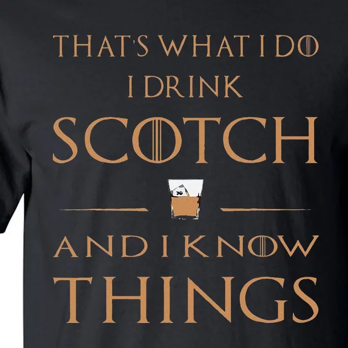 That's What I Do I Drink Scotch and I Know Things Tall T-Shirt