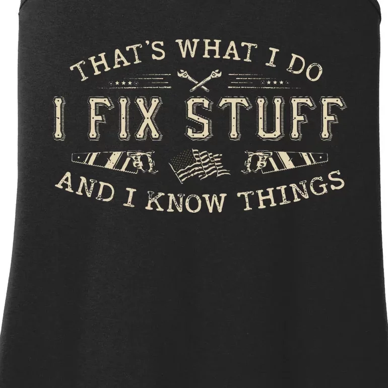 ThatS What I Do I Fix Stuff And I Know Things Ladies Essential Tank