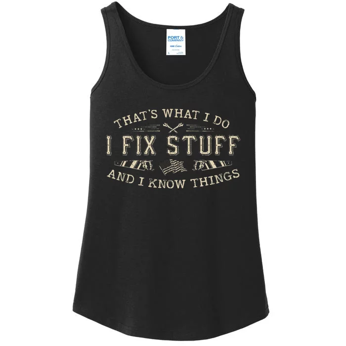 ThatS What I Do I Fix Stuff And I Know Things Ladies Essential Tank