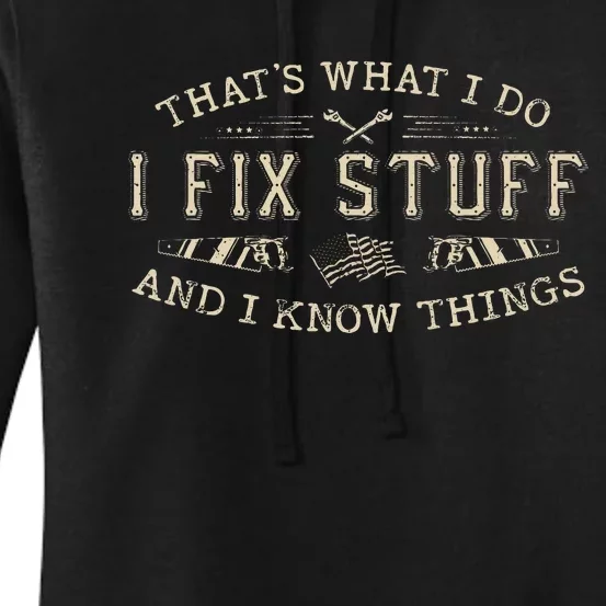 ThatS What I Do I Fix Stuff And I Know Things Women's Pullover Hoodie