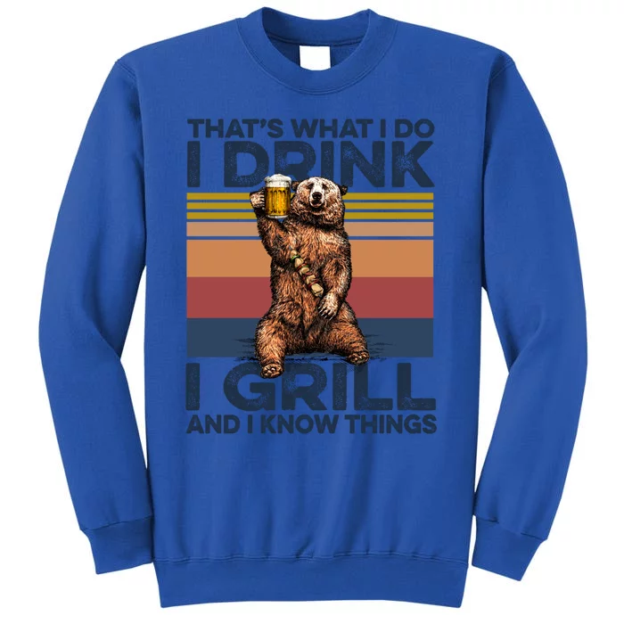 Thats What I Do I I Grill And I Know Things Beer Bbq Gift Tall Sweatshirt