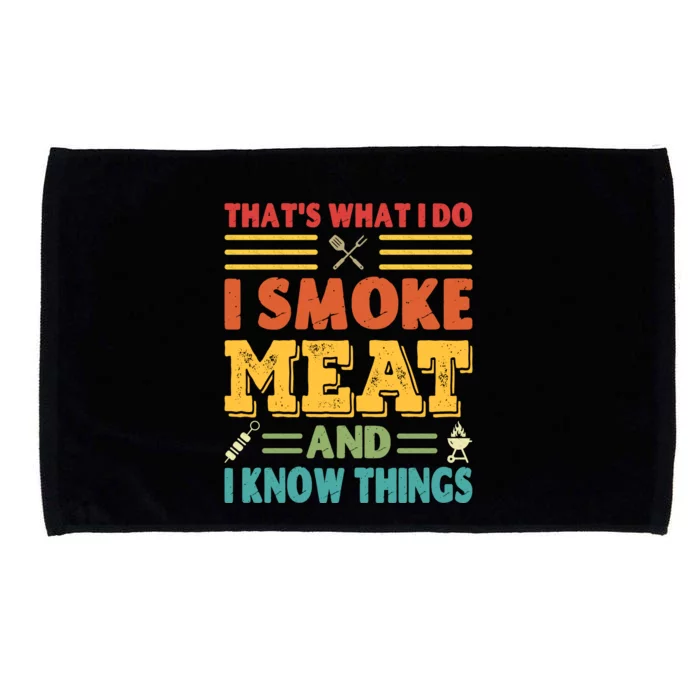 Thats What I Do I Smoke Meat And I Know Things Microfiber Hand Towel