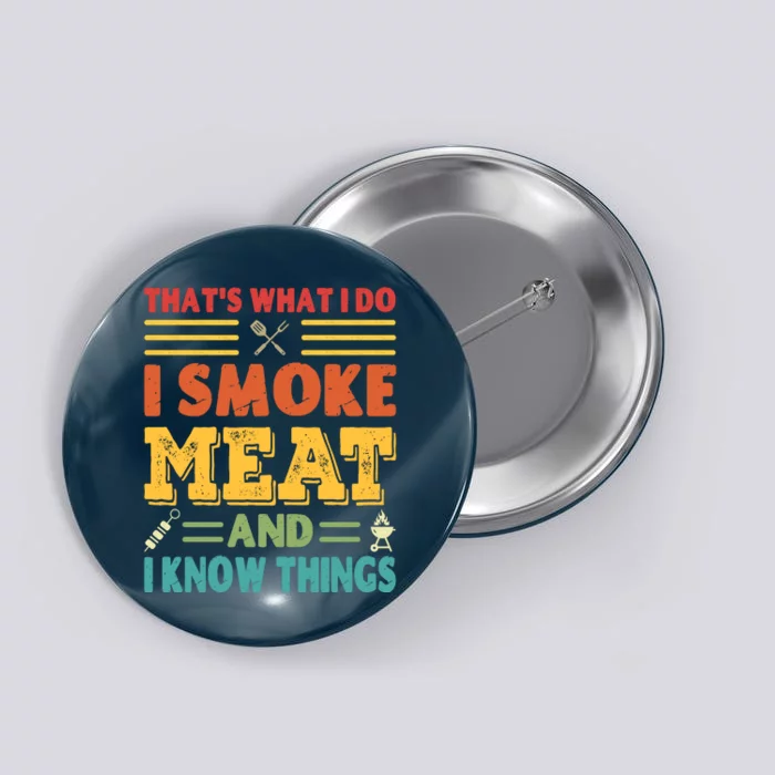 Thats What I Do I Smoke Meat And I Know Things Button