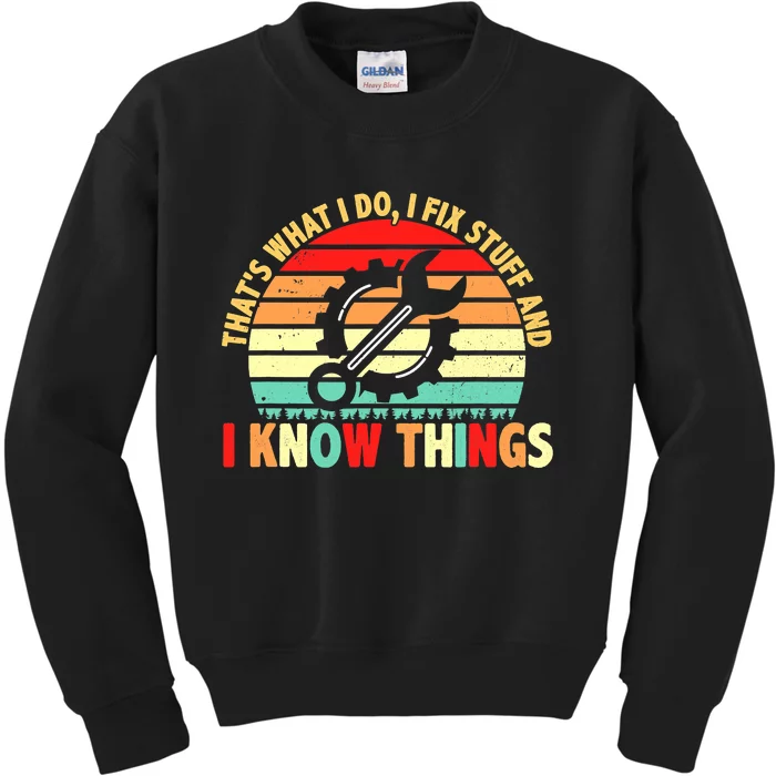 That What I Do I Fix Stuff I Know Things Vintage Mechanic Kids Sweatshirt