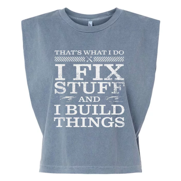 THATS WHAT I DO I FIX STUFF AND I BUILD THINGS WEATHERED Garment-Dyed Women's Muscle Tee