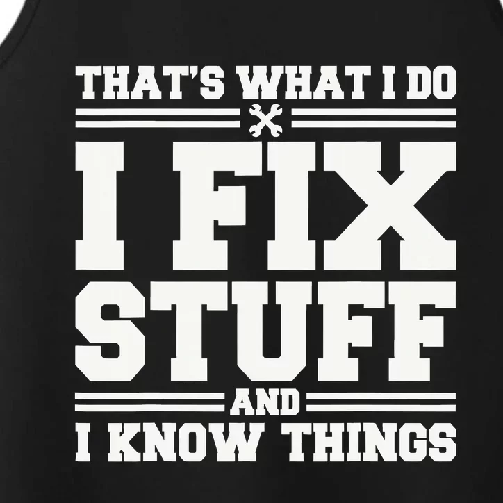 That's What I Do I Fix Stuff And I Know Things Funny Saying Performance Tank