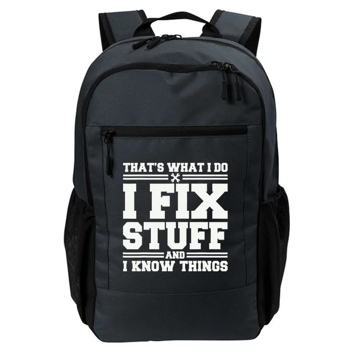 That's What I Do I Fix Stuff And I Know Things Funny Saying Daily Commute Backpack