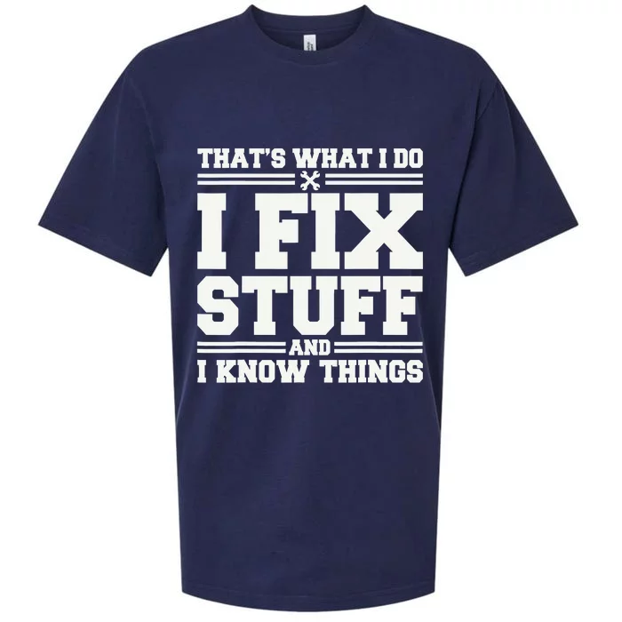 That's What I Do I Fix Stuff And I Know Things Funny Saying Sueded Cloud Jersey T-Shirt