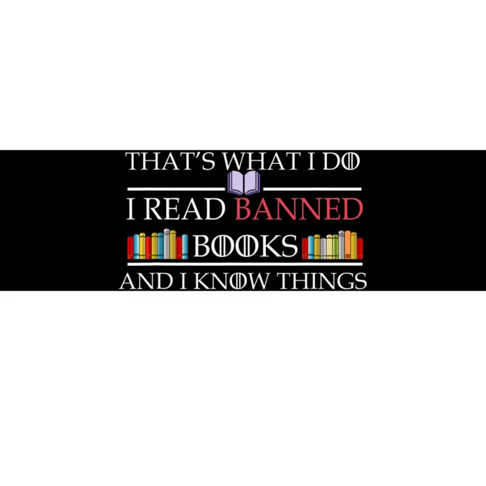 Thats What I Do I Read Banned Books And I Know Things Bumper Sticker