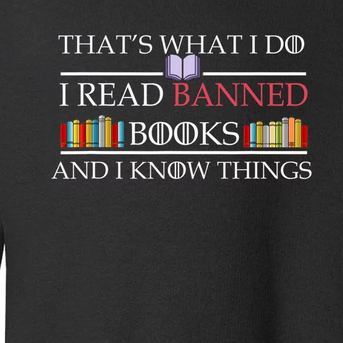 Thats What I Do I Read Banned Books And I Know Things Toddler Sweatshirt