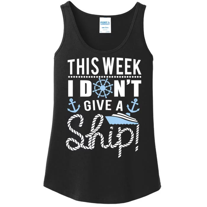 This Week I Don’t Give A Ship Oh Funny Ship Cruise Gift Ladies Essential Tank