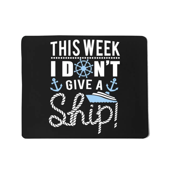 This Week I Don’t Give A Ship Oh Funny Ship Cruise Gift Mousepad