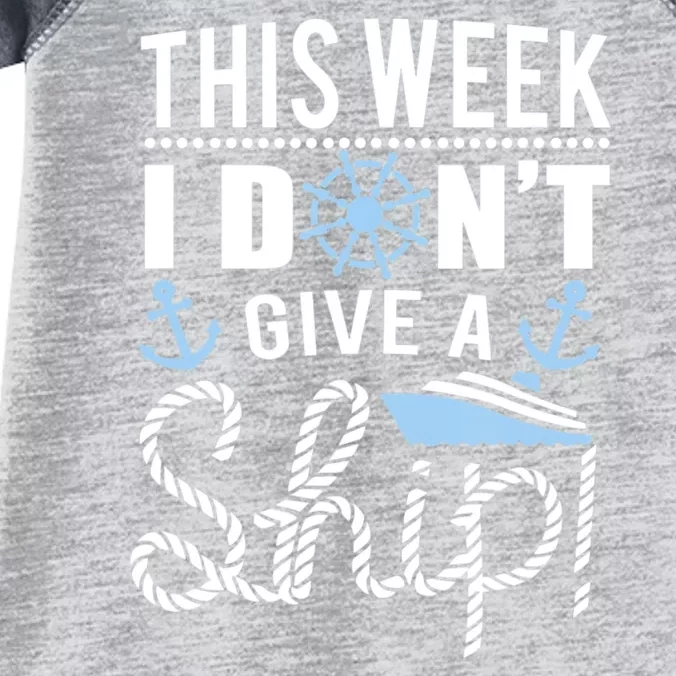 This Week I Don’t Give A Ship Oh Funny Ship Cruise Gift Infant Baby Jersey Bodysuit