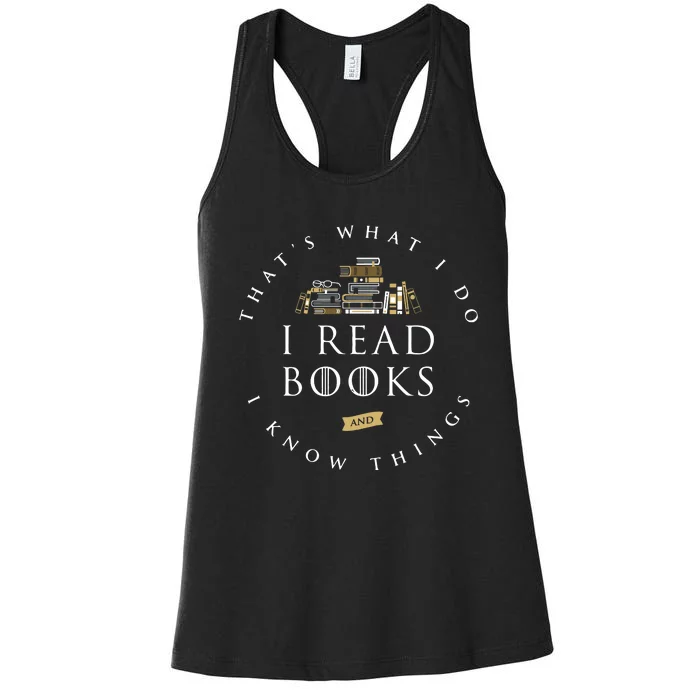 ThatS What I Do I Read Books And I Know Things Reading Women's Racerback Tank